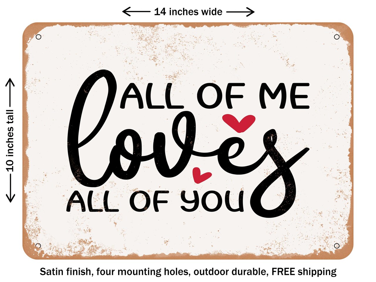 DECORATIVE METAL SIGN - All of Me Loves All of You - 3 - Vintage Rusty Look